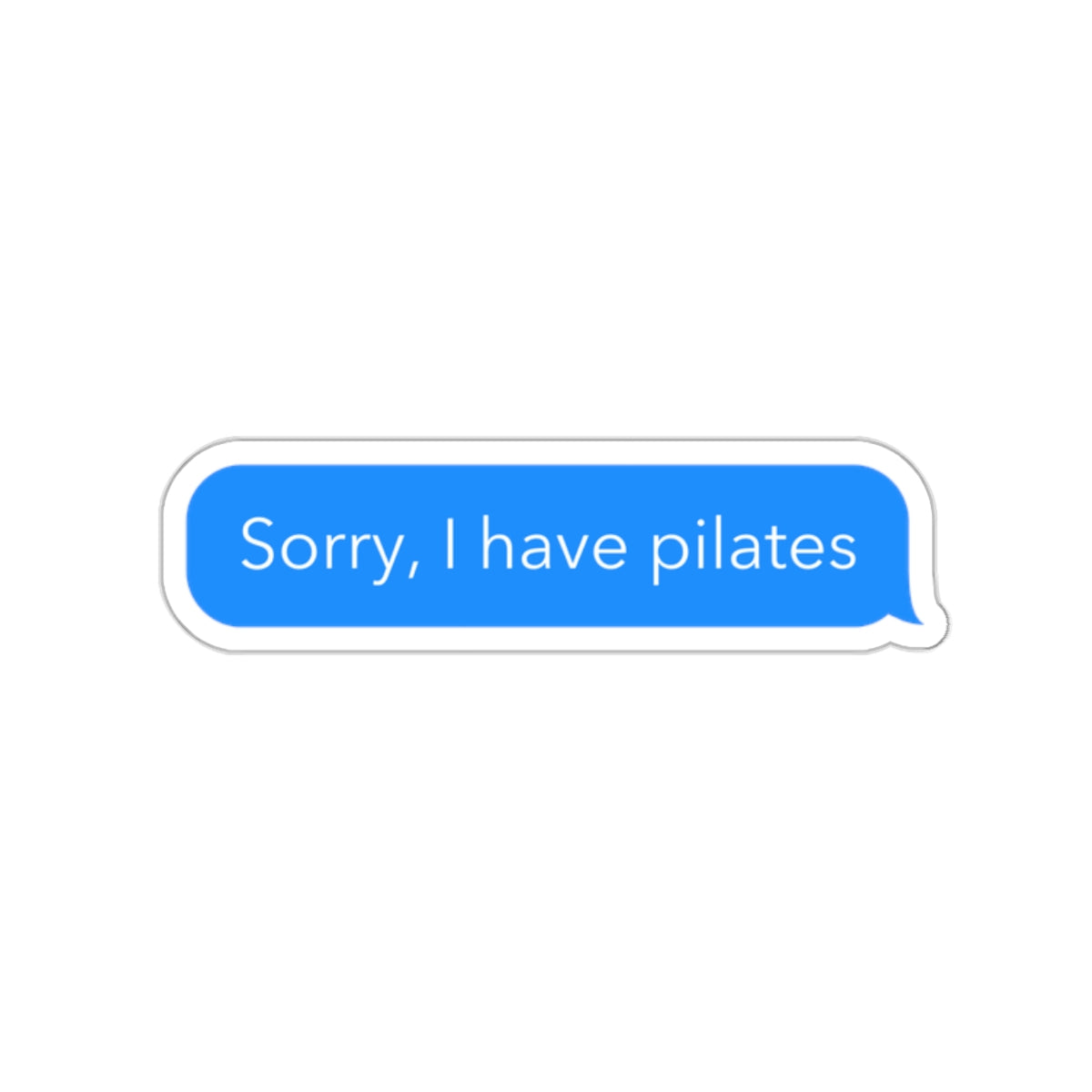 sorry, I have pilates sticker
